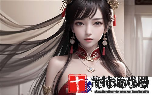 麻豆传媒如何引领国产内容产业的新潮流！